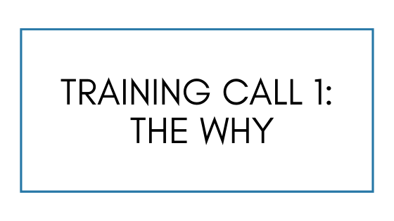 Training Call 1: The Why