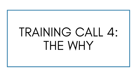 Training Call 4: The Why