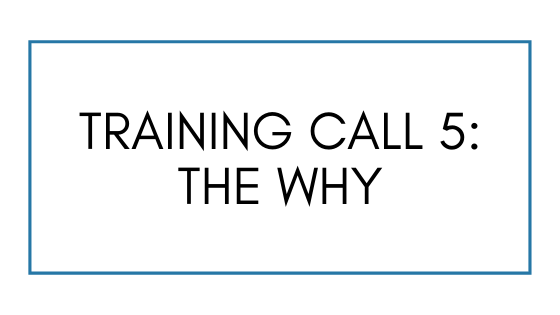 Training Call 5: The Why
