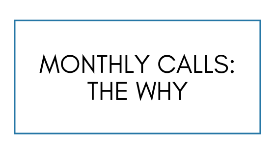 Monthly Calls: The Why