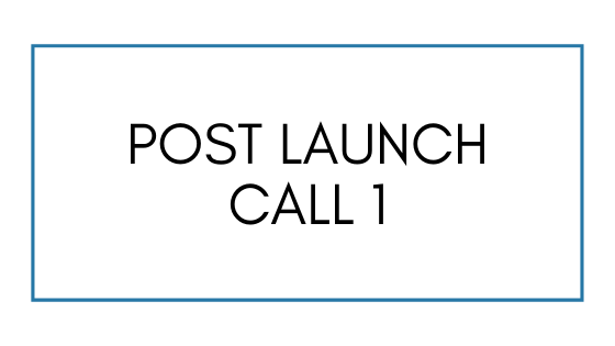 Post Launch Call 1