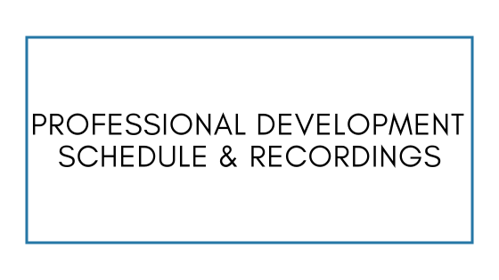 Professional Development Schedule & Recordings