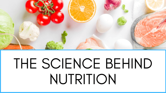 The Science Behind Nutrition