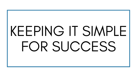 Keeping it Simple for Success