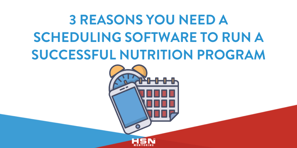 3 Reasons You Need A Scheduling Software To Run A Successful Nutrition Program Grow Your 3255