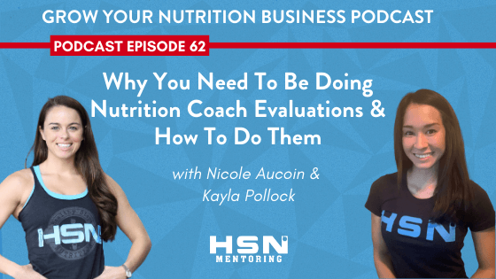 Episode 62: Why You Need To Be Doing Nutrition Coach Evaluations & How