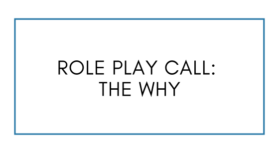 Role Play Call: The WHY
