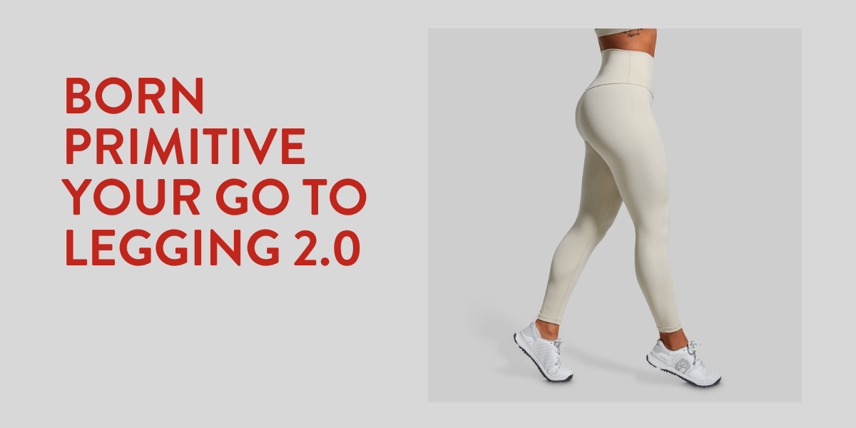 born primitive your go to legging 2.0 fitness gifts