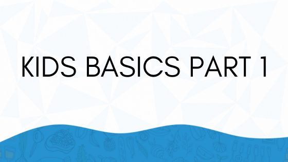 Week 1: Kids Basics Part 1