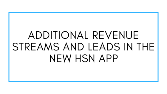 Additional Revenue Streams And Leads In The New HSN App