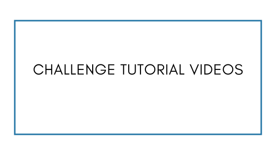 Challenge Tutorial Videos